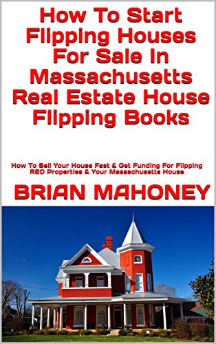 Amazon Com How To Start Flipping Houses For Sale In Massachusetts