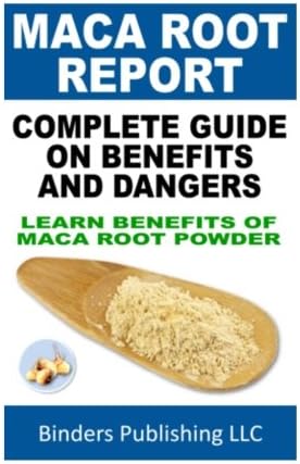 Maca Root Report - Complete Guide On Benefits And Dangers: Learn Benefits Of Maca Root Powder