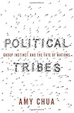 Political Tribes: Group Instinct and the Fate of Nations