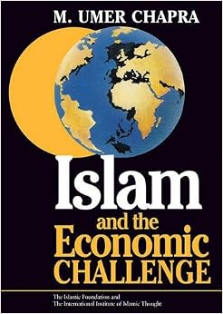 Islam and the Economic Challenge (Islamic Economics) Islam and the Economic Challenge (Islamic Economics)