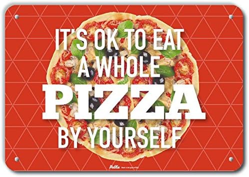 Petka Signs and Graphics PKPZ-0097-NA_10x7"It's Ok to Eat A Whole Pizza by Yourself" Aluminum Sign, 10" x 7"