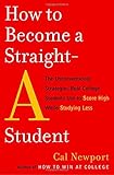 How to Become a Straight-A Student: The Unconventional Strategies Real College Students Use to Score High While Studying Less cover