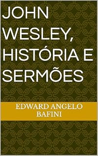 Livro JOHN WESLEY, HISTÓRIA E SERMÕES