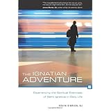 The Ignatian Adventure: Experiencing the Spiritual Exercises of St. Ignatius in Daily Life
