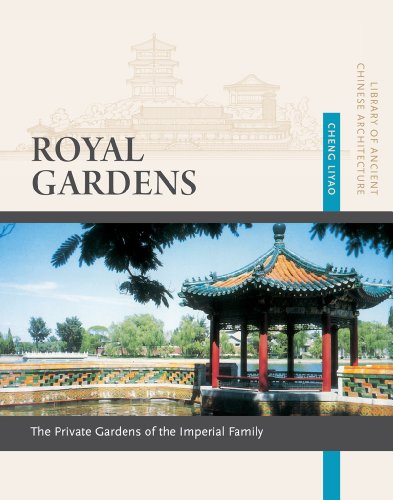 Royal Gardens: Private Gardens of the Imperial Family (Library of Ancient Chinese Architecture) by Cheng Liyao