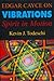 Edgar Cayce on Vibrations: Spirits in Motion