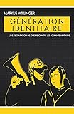 Generation Identitaire: Une Declaration de Guerre Contre les Soixante-Huitards (French Edition) by Markus Willinger, Remi Tremblay