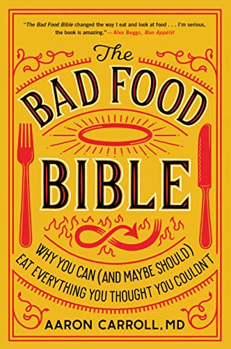 [E.b.o.o.k] The Bad Food Bible: Why You Can (and Maybe Should) Eat Everything You Thought You Couldn't [D.O.C]