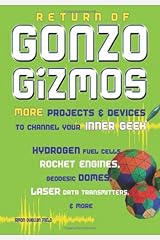 Return of Gonzo Gizmos: More Projects & Devices to Channel Your Inner Geek Paperback