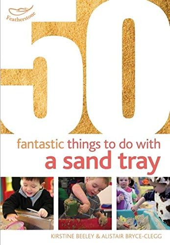 50 Fantastic Things to Do with a Sand Tray (50 Fantastic Ideas)