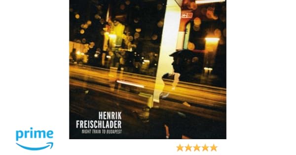 henrik freischlader night train to budapest