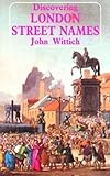 Front cover for the book Discovering London Street Names (Shire Discovering) by John Wittich