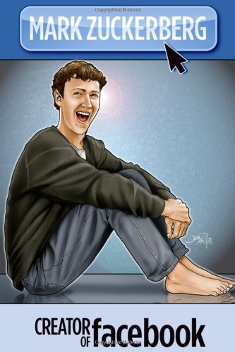 Mark Zuckerberg: Creator of Facebook: A Graphic Novel
