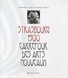 Strasbourg 1900 : Carrefour des arts nouveaux by 