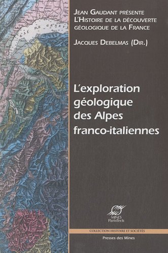 L' exploration géologique des Alpes franco-italiennes