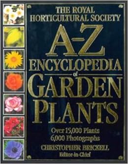 Royal Horticultural Society A Z Encyclopedia Of Garden Plants Rhs Brickell Christopher Brickell Christopher 9780751303032 Amazon Com Books