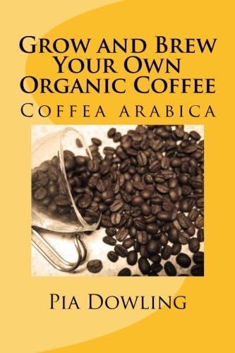 Grow and Brew Your Own Organic Coffee