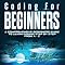 Coding for Beginners: A Comprehensive Beginners Guide to Learn Coding ...