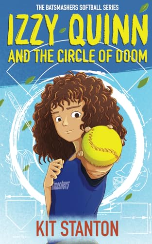 Izzy Quinn and the Circle of Doom: The BatSmashers Softball Series