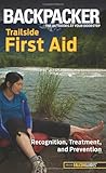 Backpacker magazine's Trailside First Aid: Recognition, Treatment, And Prevention (Backpacker Magazine Series)
