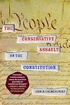 The Conservative Assault on the Constitution