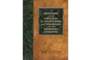 DICTIONARY OF THE TARGUMIM, THETALMUD BABLI AND YERUSHALMI, AND TH