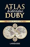 Larousse Atlas historique Duby - toute l'histoire du monde en 300 cartes (French Edition) by 