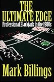The Ultimate Edge: Professional Blackjack in the 1980s by Mark Billings