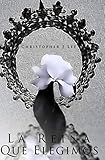 LA REINA QUE ELEGIMOS: Una historia de lealtad, amor y dulce justicia. (Spanish Edition) by Christopher J Lee