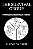 The Survival Group: Standard Operating Procedure Blueprint