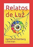 Relatos de Luz: Relatos Espirituales del Universo para Encontrar la Mejor VersiÃ³n de ti Mismo (1)