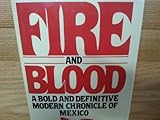Fire And Blood: A Bold and Definitive Modern Chronicle of Mexico