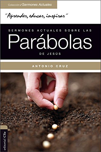 Sermones actuales sobre las parábolas de Jesús: Parábola Viva (Spanish Edition) by Antonio Cruz