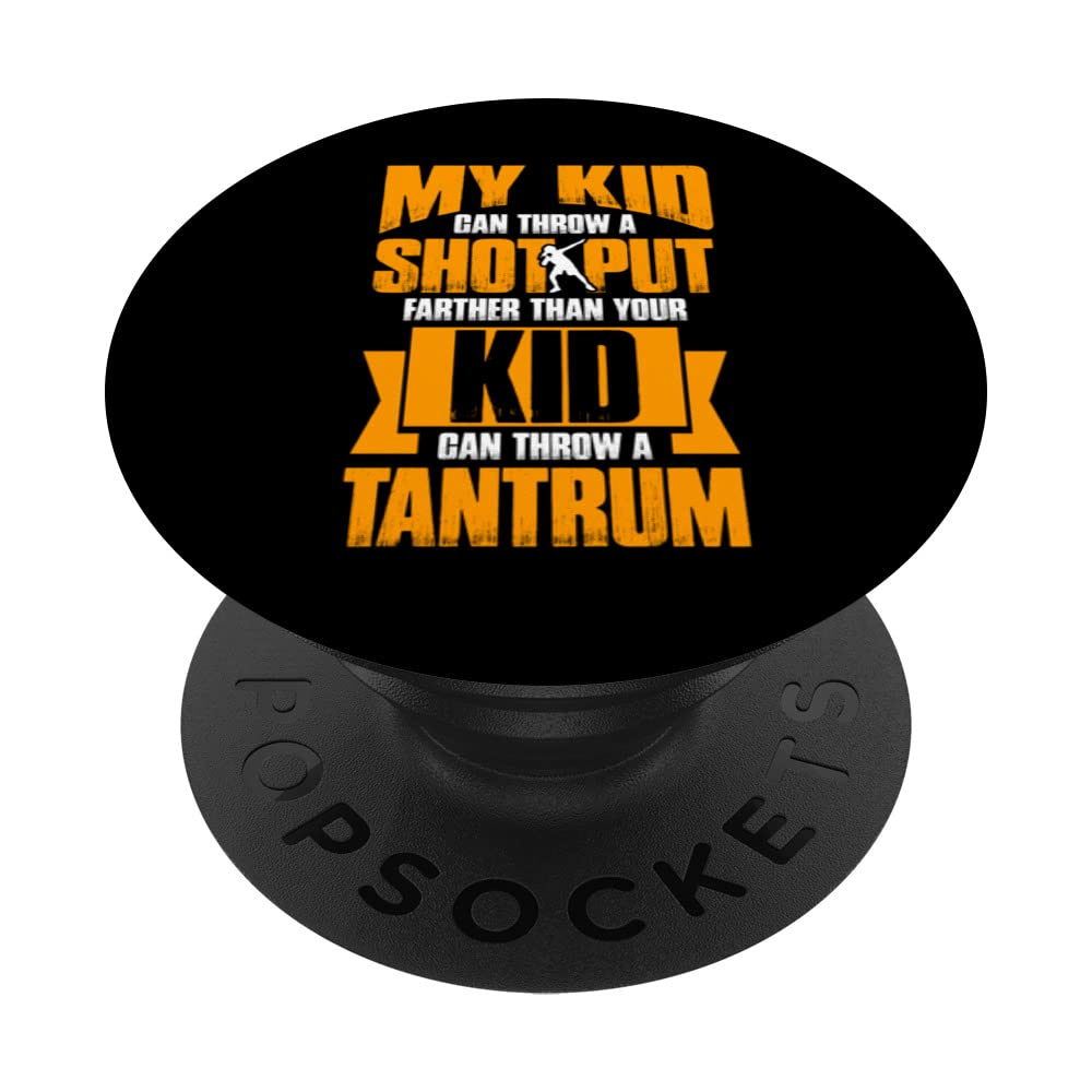 My Kid Throw a Shot Put Farther Than Your Kid Throw Tantrum PopSockets Swappable PopGrip