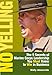 No Yelling: The 9 Secrets of Marine Corps Leadership You Must Know to Win in Business