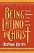 Being Latino in Christ: Finding Wholeness in Your Ethnic Identity by Orlando Crespo