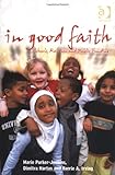 In Good Faith : Schools, Religion and Public Funding, Parker-Jenkins, Marie and Hartas, Dimitra, 0754633519