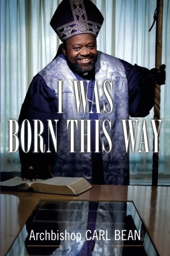 BEST! I Was Born This Way: A Gay Preacher's Journey through Gospel Music, Disco Stardom, and a Ministry in<br />T.X.T