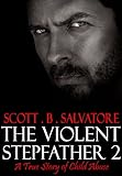 The Violent Stepfather 2: A True Story Of Child Abuse