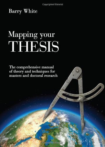 "Mapping Your Thesis - The Comprehensive Manual of Theory and Techniques for Masters and Doctoral Research" av Barry White