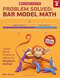 Problem Solved: Bar Model Math Grade 2: Tackle Word Problems Using the Singapore Method