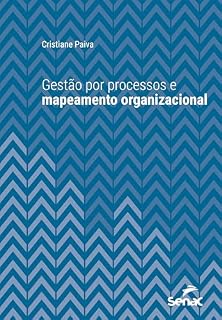 Livro Gestão por processos e mapeamento organizacional (Série Universitária)