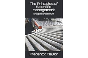 The Principles of Scientific Management: first published in 1911 (1st. Page Classics)