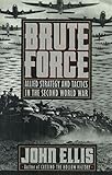 Brute Force: Allied Strategy and Tactics in the Second World War cover