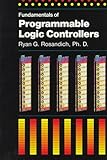 The Fundamentals of Programmable Logic Controllers, Rosandich, Ryan G., 0872886395