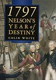 1797: Nelson's Year of Destiny : Cape st Vincent and Santa Cruz De Tenerife by 