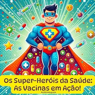 Livro Os Super-Heróis da Saúde: As Vacinas em Ação!