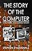 The Story of the Computer: A Technical and Business History by