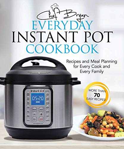 [R.e.a.d] The Everyday Instant Pot Cookbook: Recipes and Meal Planning for Every Cook and Every Family PDF