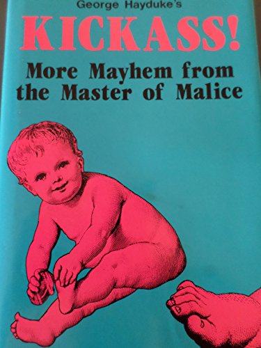 George Hayduke's Kickass!: More Mayhem from the Master of Malice